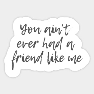 Friend Like Me Sticker